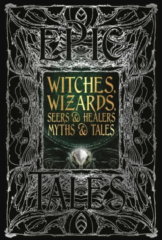 Witches, Wizards, Seers & Healers Myths & Tales: Epic Tales Book